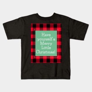 Have yourself a Merry Little Christmas! Kids T-Shirt